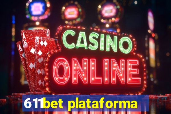 611bet plataforma